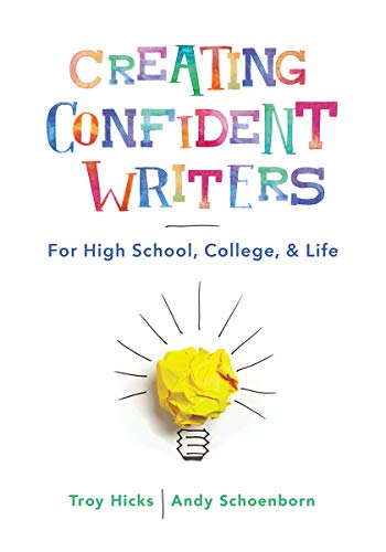 Creating Confident Writers: For High School, College, and Life