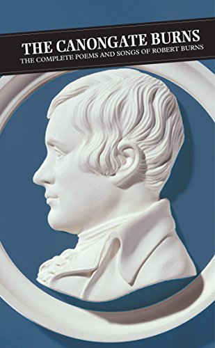 Canongate Burns : The Complete Poems and Songs of Robert Burns