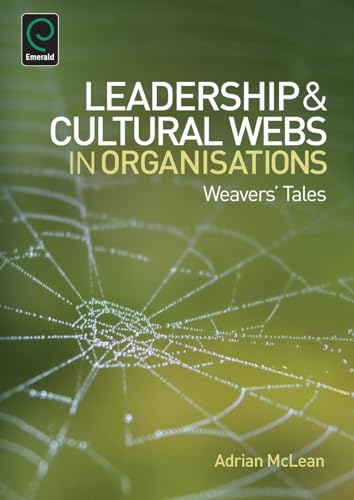 Leadership and Cultural Webs in Organisations: Weavers Tales