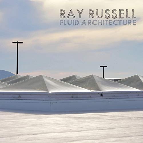 CD cover for "Fluid Architecture" by Ray Russell, showing a building rooftop.