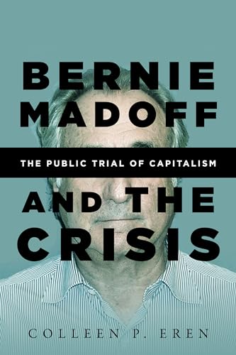Bernie Madoff and the Crisis: The Public Trial of Capitalism