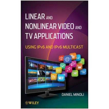 Linear and Non-linear Video and TV Applications: Using IPv6 and IPv6 Multicast