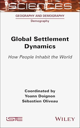 Global Settlement Dynamics : How People Inhabit the World