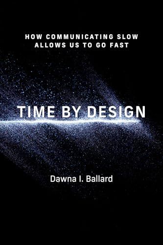 Time by Design : How Communicating Slow Allows Us to Go Fast