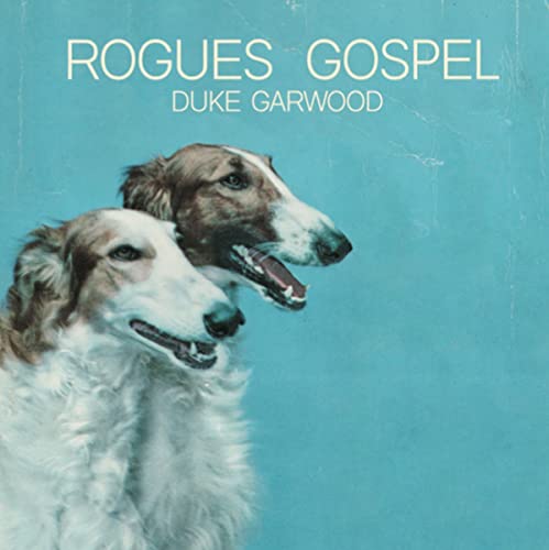 Album cover for Duke Garwood’s “Rogues Gospel” featuring two greyhounds.
