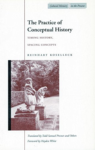 The Practice of Conceptual History: Timing History
