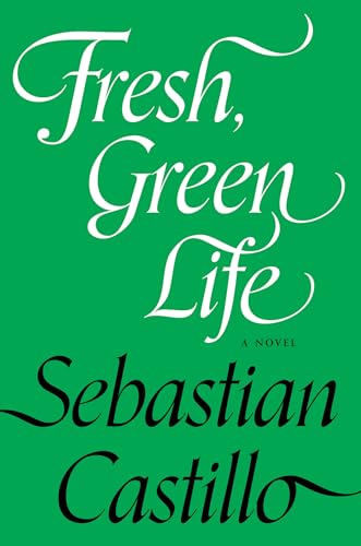 Fresh, Green Life : A Novel