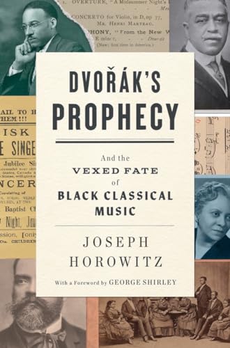 Dvoraks Prophecy: And the Vexed Fate of Black Classical Music