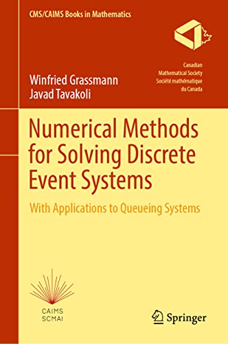 Numerical Methods for Solving Discrete Event Systems: With Applications to Queueing Systems: 5 (CMS/CAIMS Books in Mathematics, 5)