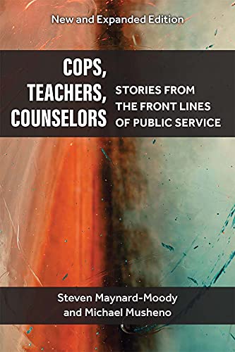 Cops, Teachers, Counselors : Stories from the Front Lines of Public Service