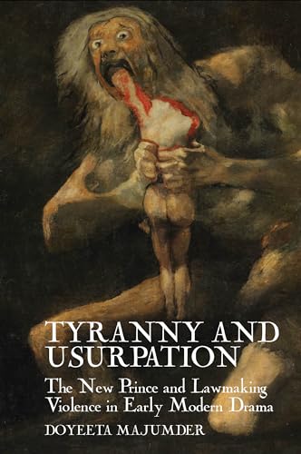 Tyranny and Usurpation : The New Prince and Lawmaking Violence in Early Modern Drama : 5