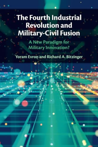 The Fourth Industrial Revolution and Military-Civil Fusion : A New Paradigm for Military Innovation?