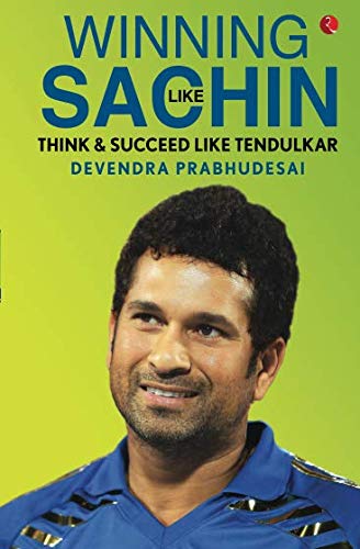 Winning Like Sachin: Think & Succeed like Tendulkar