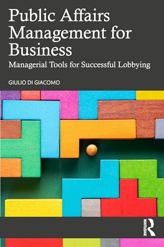 Public Affairs Management for Business : Managerial Tools for Successful Lobbying