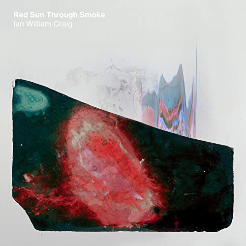 Album cover for Ian William Craig’s “Red Sun Through Smoke” with abstract paint.