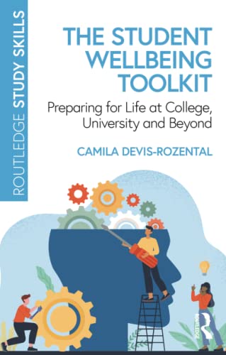 The Student Wellbeing Toolkit: Preparing for Life at College, University and Beyond (Routledge Study Skills)