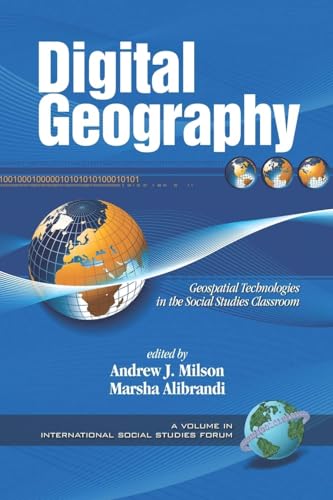 Digital Geography : Geospatial Technologies in the Social Studies Classroom