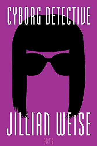 Cyborg Detective: 174 (American Poets Continuum (174))