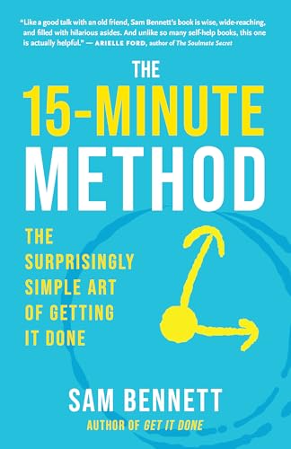 The 15- Minute Method : The Surprisingly Simple Art of Getting It Done