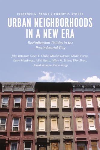 Urban Neighborhoods in a New Era: Revitalization Politics in the Postindustrial City