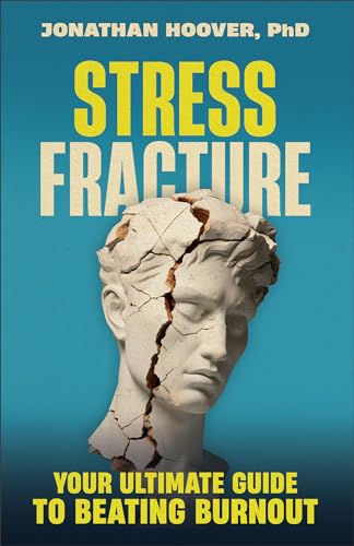 Stress Fracture : Your Ultimate Guide to Beating Burnout
