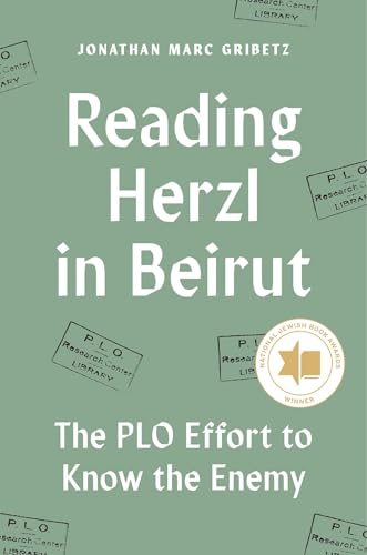 Reading Herzl in Beirut : The PLO Effort to Know the Enemy