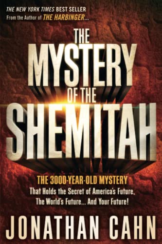 The Mystery of the Shemitah : The 3,000-Year-Old Mystery That Holds the Secret of America's Future, the World's Future, and Your Future!