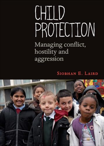 Child Protection : Managing Conflict, Hostility and Aggression