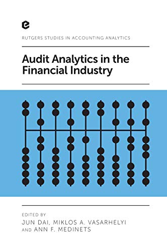Audit Analytics in the Financial Industry (Rutgers Studies in Accounting Analytics)