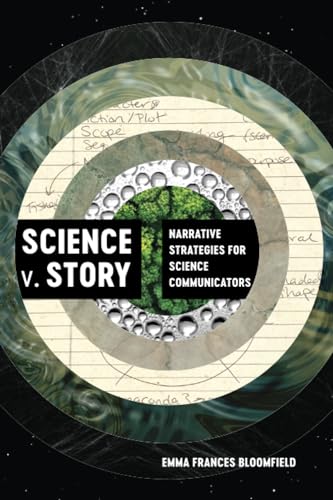Science v. Story : Narrative Strategies for Science Communicators