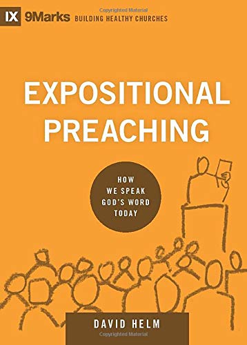 Expositional Preaching (9marks: Building Healthy Churches): How We Speak God's Word Today