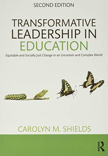 Transformative Leadership in Education: Equitable and Socially Just Change in an Uncertain and Complex World