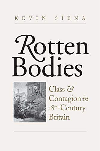Rotten Bodies: Class and Contagion in Eighteenth-Century Britain