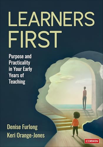 Learners First : Purpose and Practicality in Your Early Years of Teaching