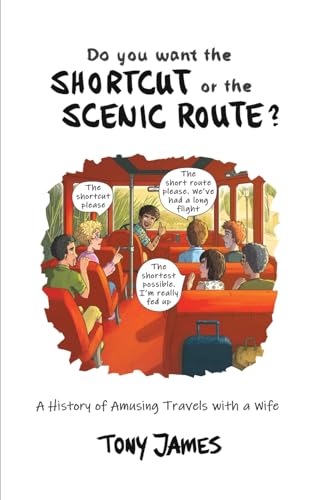 Do You Want the Shortcut or the Scenic Route? : A History of Amusing Travels with a Wife