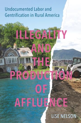 Illegality and the Production of Affluence : Undocumented Labor and Gentrification in Rural America