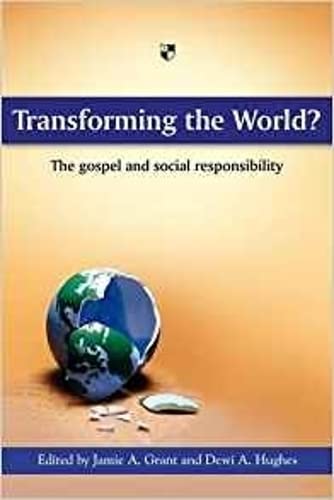Transforming the world? : The Gospel And Social Responsibility