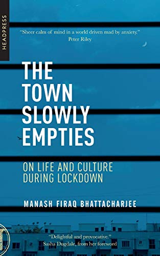 Town Slowly Empties, The: On Life and Culture During Lockdown