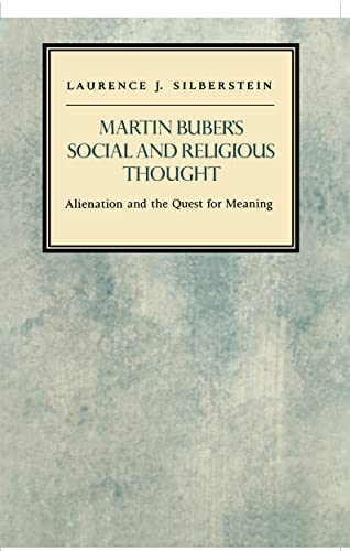 Martin Bubers Social and Religious Thought: Alienation and the Quest for Meaning