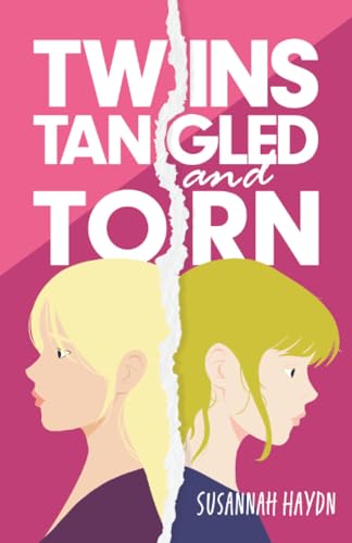 Twins Tangled and Torn : A Fun yet Dramatic Novel about Teenage Relationships
