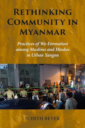 Rethinking Community in Myanmar : Practices of We-Formation among Muslims and Hindus in Urban Yangon : 158