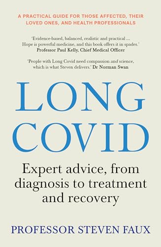 Long Covid : Expert advice, from diagnosis to treatment and recovery; A practical guide for those affected, their loved ones, and medical professionals