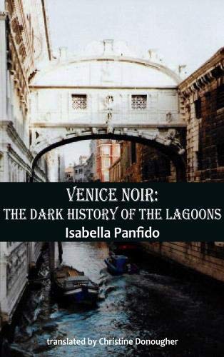 Venice Noir: The dark history of the lagoons (City Noir): 3