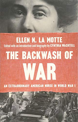 The Backwash of War: An Extraordinary American Nurse in World War I