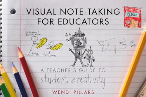 Visual Note-Taking for Educators: A Teachers Guide to Student Creativity