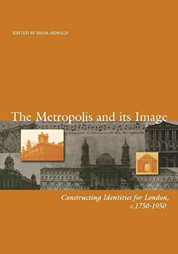 The Metropolis and its Image: Constructing Identities for London