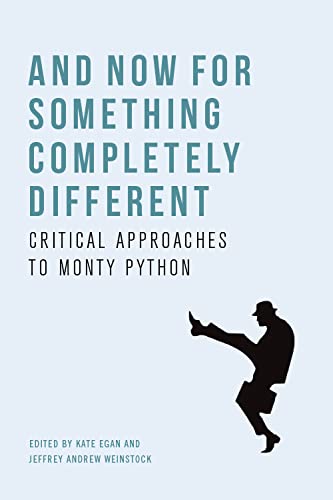 And Now for Something Completely Different : Critical Approaches to Monty Python