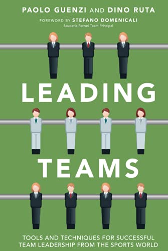 Leading Teams - Tools and Techniques for Successful Team Leadership From the Sports World
