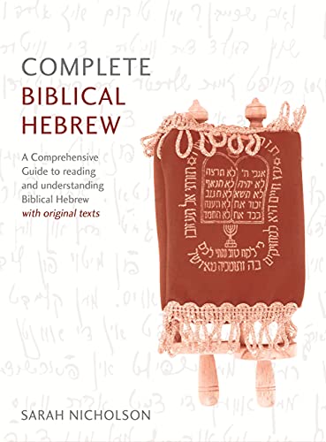 Complete Biblical Hebrew: A Comprehensive Guide to Reading and Understanding Biblical Hebrew, with Original Texts (Teach Yourself)