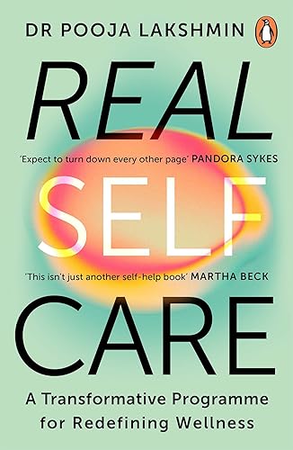 Real Self-Care : A Transformative Programme for Redefining Wellness